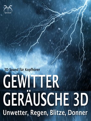 cover image of Gewitter Geräusche 3D, Unwetter, Regen, Blitze, Donner--3D Sound für Kopfhörer
